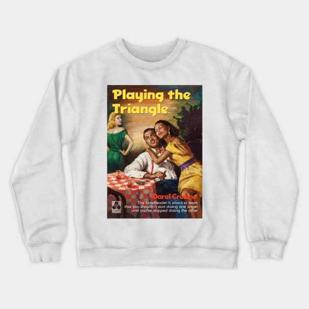 Playing the Triangle Crewneck Sweatshirt by CheezeDealer